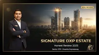 Signature Global DXP Estate 37D Honest Review 2025 | Biggest Launch on Dwarka Expressway | VRV Infra