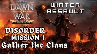 Dawn of war Winter Assault Disorder Mission 1 Gather the Clans
