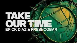 Erick Diaz & Freshcobar - Take Our Time
