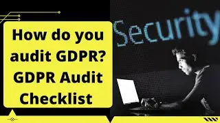 GDPR Audit Checklist | How do you audit GDPR? | General Data Protection Regulation Audit Checklist