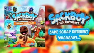 Sackboy A Big Adventure OST - Same Scrap, Different Waaaaaay...