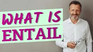 Entail | Definition of entail