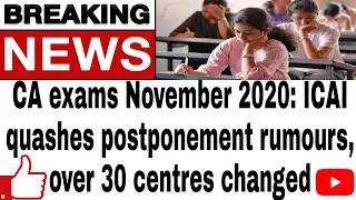 CA exams November 2020: ICAI quashes postponement rumours, over 30 centres changed