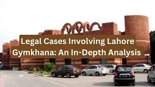 Legal Cases Involving Lahore Gymkhana: An In-Depth Analysis
