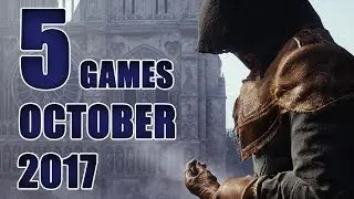 TOP 5 UPCOMING GAMES OF OCTOBER 2017 | PS4/PC/Xbox One