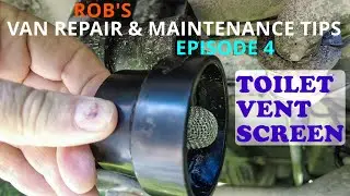 DIY TOILET VENT SCREEN//EP 4: ROB'S VAN REPAIR & MAINTENANCE TIPS