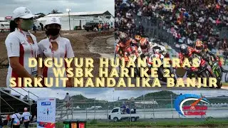 WSBK day 2 Mandalika Lombok, Diguyur Hujan Deras.
