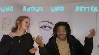 WHO KNOWS WHO BETTER !?