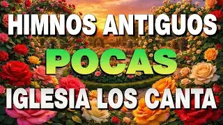 CUANDO TE SIENTE TRISTE ESCUCHA ESTAS HIMNOS   50 HIMNOS ANTIGUOS MEJOR SELECCIONADOS 2026