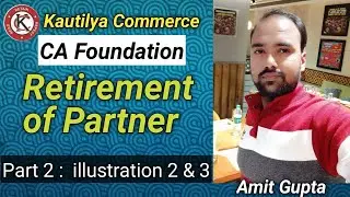 CA Foundation :  Retirement of Partner | Partnership | illustration 2 & 3