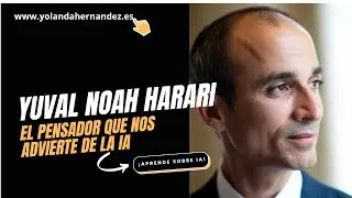 Yuval Noah Harari: El pensador que advierte sobre el poder de la IA