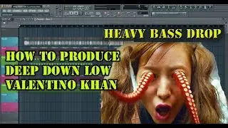 How to Produce Deep Down Low ( Drop ) - Valentino khan in Fl studio