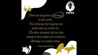 There are two forms of courage  in this world   One demands that we jump into action with our armor