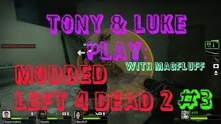 Tony & Luke play: Modded left4dead 2 with Magfluff, forest temple part 3