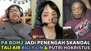 Pa Bom2 Jadi Penengah Skandal Tali Air Billy lin & Putri Hokristus