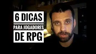 Rolando os Dados: 6 dicas para jogadores de RPG