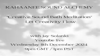 Kahaanee Sound Alchemy &ldquo;Creative Sound Bath Meditation&rdquo;