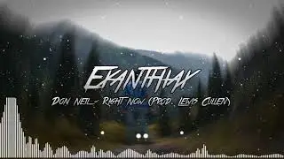 Don Neil - Right Now (Prod. Lewis Cullen) [LYRICS IN DESCRIPTION]