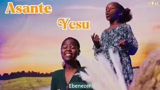 ASANTE YESU BY SHANAY & DELPHINER