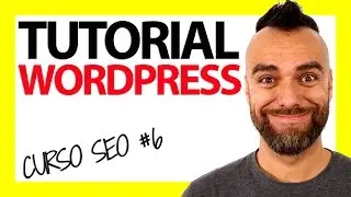 TUTORIAL WORDPRESS completo en Español 2020 (ACTUALIZADO!)- CURSO SEO #6