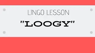 LOOGY - Lingo Lesson