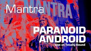 Mantra - 'Paranoid Android'