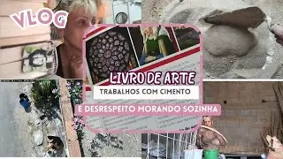 Vlog: Livro de arte, trabalhos com cimento e desrespeito morando sozinha 