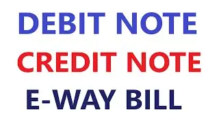 Debit Note Credit Note E-way Bill | Purchase sales return e way bill | How to generate e way bill