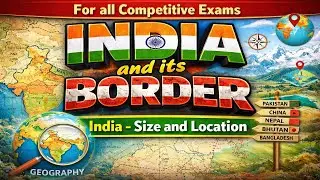 INDIA AND ITS LOCATION | WHY INDIA IS SO UNIQUE | INDIA's BORDERS | INDIAN GEOGRAPHY | GS SAMJHO