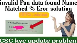 invalid pan data found name matched csc 2022 | Solve this problem