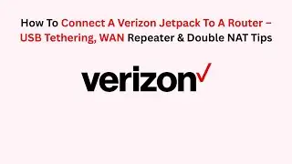 How To Connect A Verizon Jetpack To A Router &ndash; USB Tethering, WAN Repeater & Double NAT Tips
