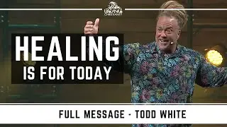 Todd White - Healing is for Today