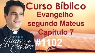Curso Bíblico 1102 - Mateus 7 - Cisco e Trave. Força da oração. Porta estreita. Autoridade de Jesus