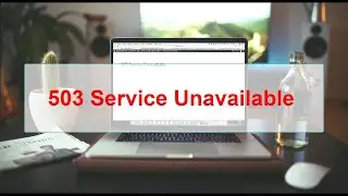 Fix 503 Service Unavailable Error