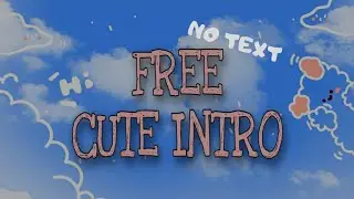 FREE CUTE INTRO - NO TEXT