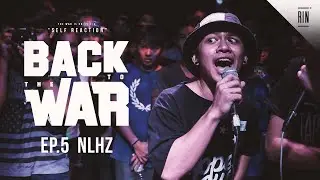 EP.5 : NLHZ - BACK TO THE WAR | RAP IS NOW