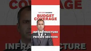 Decoding Budget 2025 | Infrastructure & Private Sectors