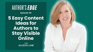 5 Easy Content Ideas for Authors to Stay Visible Online | Ep. 33