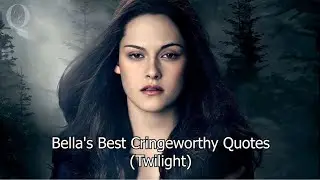 Bella's Best Cringeworthy Quotes (Twilight)