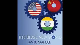This Brave New World: India, China and the United States by Anja Manuel | Full Audiobook