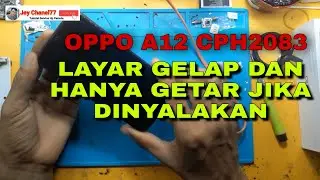 OPPO A12 CPH 2083, LAYAR GELAP DAN HANYA GETAR SAJA. INI SOLUSINYA 👇