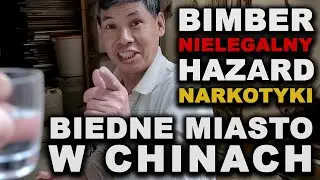 CHINY: biedne miasto, nielegalny hazard, narkotyki i zły bimber.
