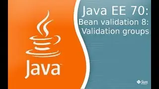 Java EE 70: Validation beans 8: Группы валидации