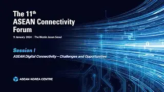 [The 11th ASEAN Connectivity Forum] Session I (ENG)