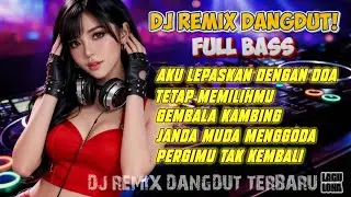 DJ REMIX DANGDUT TERBARU PALING GOKIL | DANGDUT TERBARU, KUMPULAN LAGU DANGDUT TERBARU #dj #dangdut