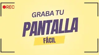 2 formas fáciles de grabar tu pantalla