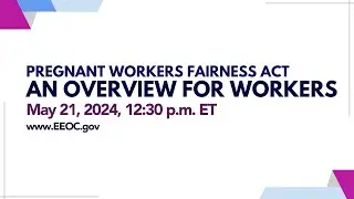 Pregnant Workers Fairness Act &ndash; An Overview for Workers