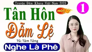 Ai nghe cũng rơi nước mắt - TÂN HÔN ĐẪM LỆ - Mới nghe 1 lần thích cả đêm - [MỚI & HAY]