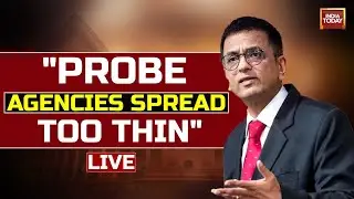 CJI Chandrachud: Probe Agencies Spread Too Thin & Need Balance Of Seizure Powers & Privacy