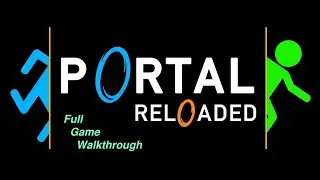 Portal Reloaded Full game Walkthrough | English/German |